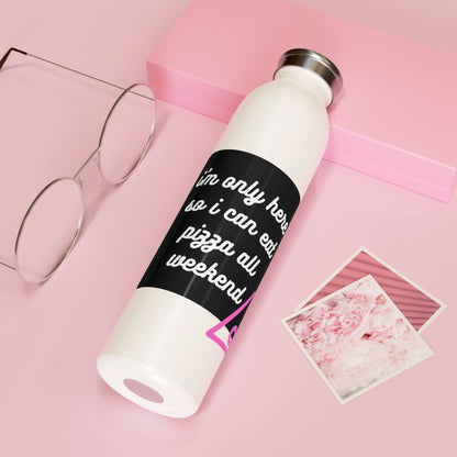 Pizza All Weekend Water Bottle - 20 oz.